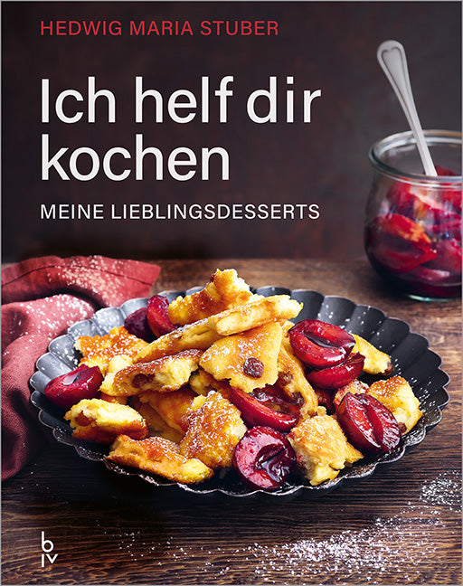 Ich helf dir kochen - Meine Lieblingsdesserts