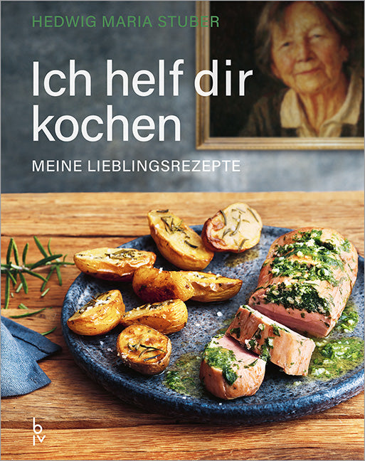 Ich helf dir kochen - Meine Lieblingsrezepte