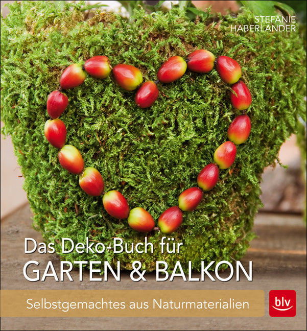 Das Deko-Buch für Garten &amp;amp; Balkon